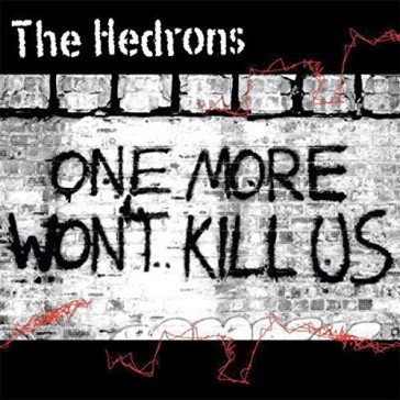 One more won't kill us HEDRONS