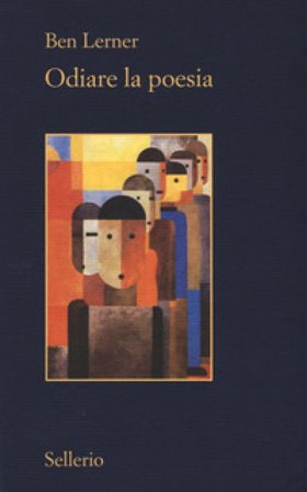 Odiare la poesia Ben Lerner