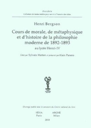 Cours de morale, de métaphisique et d'histoire de la philosophie moderne de 1892-1893 au lycée Henry-IV Henri Bergson
