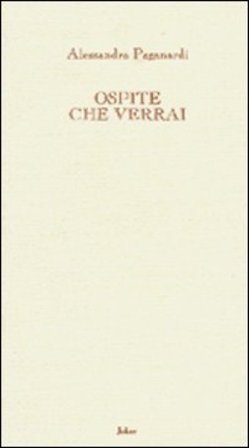 Ospite che verrai Alessandra Paganardi
