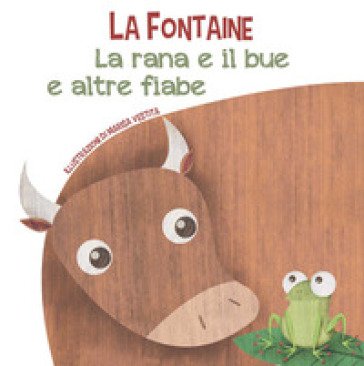 La rana e il bue e altre fiabe. Ediz. a colori Jean de La Fontaine