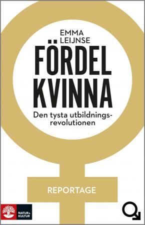 Fördel kvinna : den tysta utbildningsrevolutionen - Bok av Emma Leijnse - Inbunden