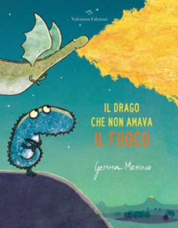 Il drago che non amava il fuoco. Ediz. a colori Gemma Merino