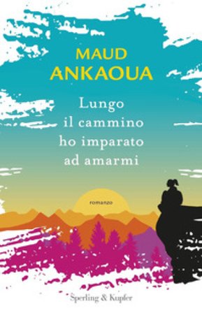 Lungo il cammino ho imparato ad amarmi Maud Ankaoua