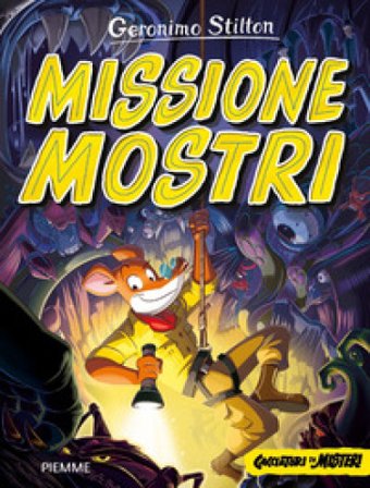 Missione mostri. Cacciatori di misteri Geronimo Stilton