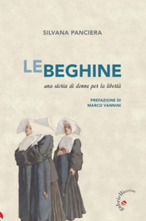 Le beghine. Una storia di donne per la libertà. Ediz. ampliata Silvana Panciera