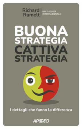 Buona strategia cattiva strategia. I dettagli che fanno la differenza Richard Rumelt