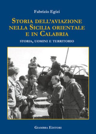 Storia dell'aviazione nella Sicilia occidentale. Storia, uomini e territorio Fabrizio Egizi