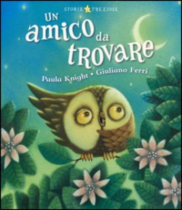 Un amico da trovare. Ediz. illustrata Paula Knight