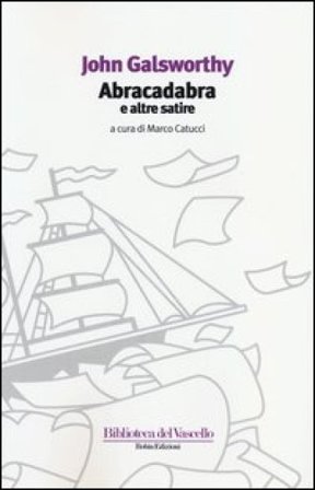 Abracadabra e altre satire John Galsworthy