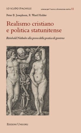 Realismo cristiano e politica statunitense. Reinhold Niebuhr alla prova della pratica di governo Peter B. Josephson