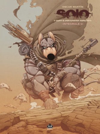 Solo. Integrale. Vol. 2: Il duro e pericoloso sentiero Oscar Martin