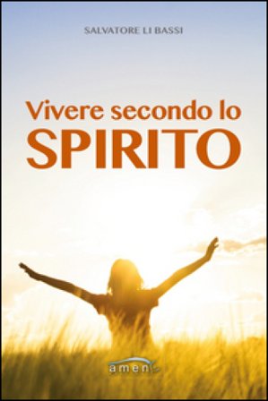 Vivere secondo lo spirito Salvatore Li Bassi