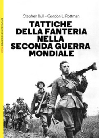 Tattiche della fanteria nella seconda guerra mondiale Stephen Bull
