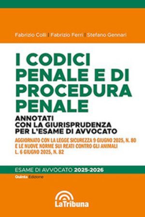 I codici penale e di procedura penale. Annotati con la giurisprudenza per l'esame di avvocato 2025-2026 Fabrizio Colli