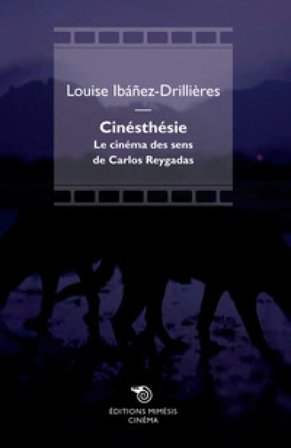 Cinésthésie. Le cinéma des sens de Carlos Reygadas Louise Ibanez-Drillières