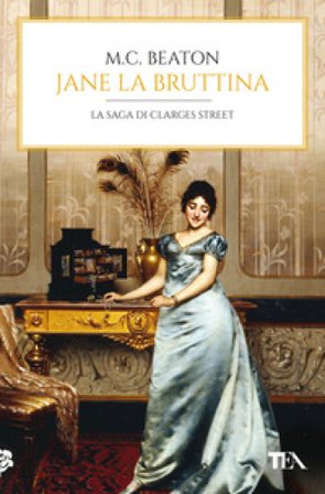 Jane la bruttina. 67 Clarges Street M. C. Beaton