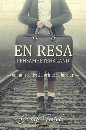 En resa i ensamhetens land - Bok av Jenny Tistell - Inbunden