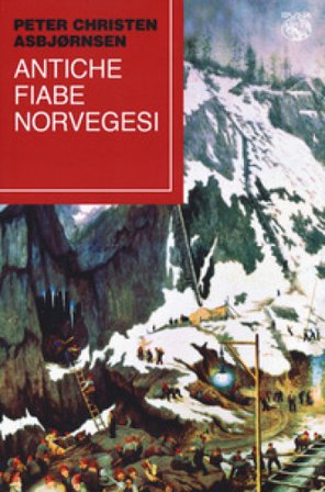Antiche fiabe norvegesi Peter Christen Asbjørnsen