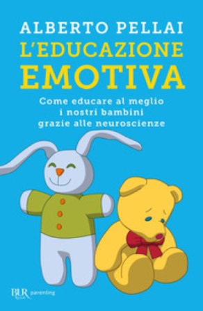 L'educazione emotiva. Come educare al meglio i nostri bambini grazie alle neuroscienze Alberto Pellai
