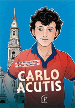 Carlo Acutis. Ediz. illustrata Nick Meylaender