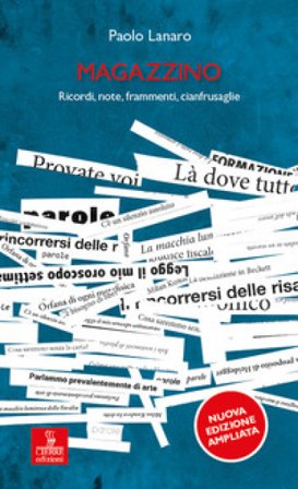 Magazzino. Ricordi, note, frammenti, cianfrusaglie. Ediz. ampliata Paolo Lanaro