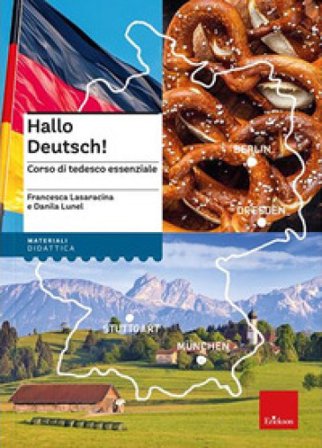 Hallo Deutsch! Corso di tedesco essenziale. Nuova ediz. Con risorse online Francesca Lasaracina