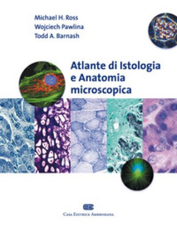Atlante di istologia e anatomia microscopica Michael H. Ross