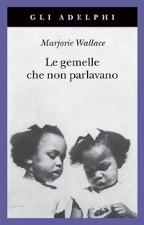 Le gemelle che non parlavano. Nuova ediz. Marjorie Wallace