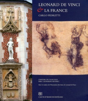 Leonard De Vinci & la France Carlo Pedretti