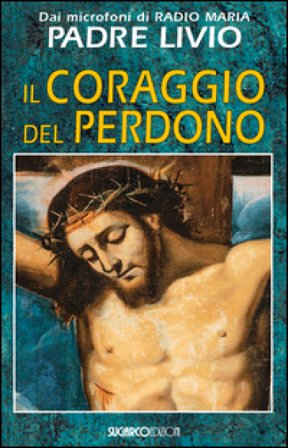 Il coraggio del perdono Livio Fanzaga