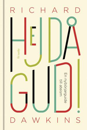 Hejdå Gud! : En nybörjarguide till ateism - Bok av Richard Dawkins - Inbunden