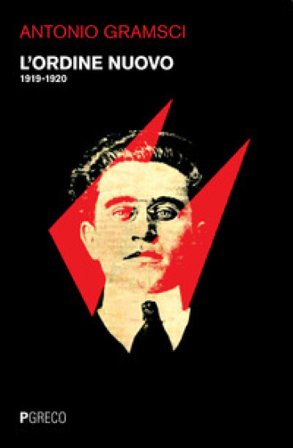L'Ordine Nuovo (1919-1920) Antonio Gramsci