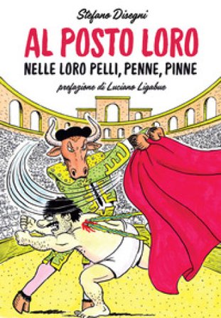 Al posto loro. Nelle loro pelli, penne, pinne Stefano Disegni