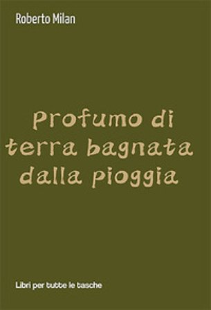 Profumo di terra bagnata dalla pioggia Roberto Milan