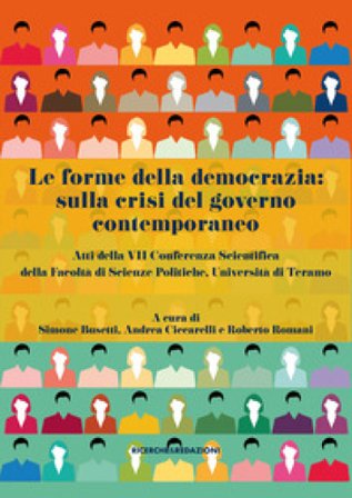 Le forme della democrazia: sulla crisi del governo contemporaneo. Atti della VII Conferenza Scientifica della Facoltà di Scienze Politiche, Università