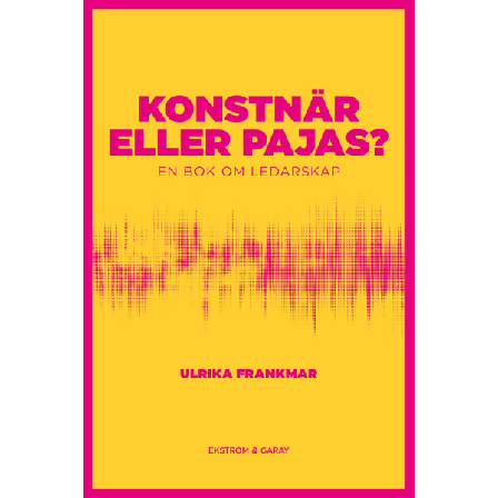Konstnär Eller Pajas? : En Bok Om Ledarskap 9789189559189
