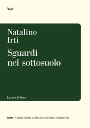 Sguardi nel sottosuolo Natalino Irti