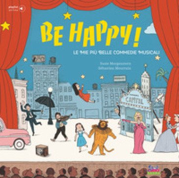 Be happy! Le mie più belle commedie musicali. Con playlist online Susie Morgenstern