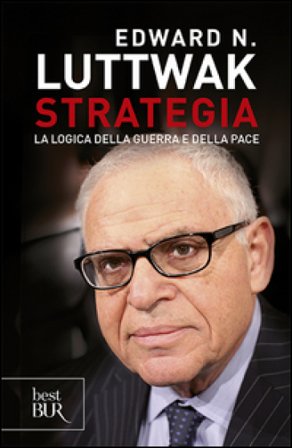 Strategia. La logica della guerra e della pace Edward N. Luttwak