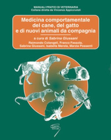 Medicina comportamentale del cane, del gatto e di nuovi animali da compagania Raimondo Colangeli
