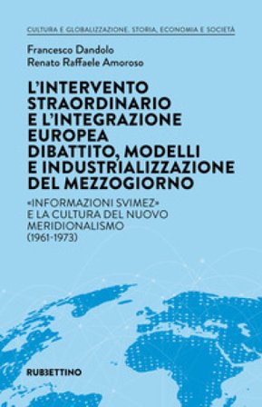 L'intervento straordinario e l'integrazione europea. Dibattito, modelli e industrializzazione del Mezzogiorno. «Informazioni Svimez» e la cultura del 