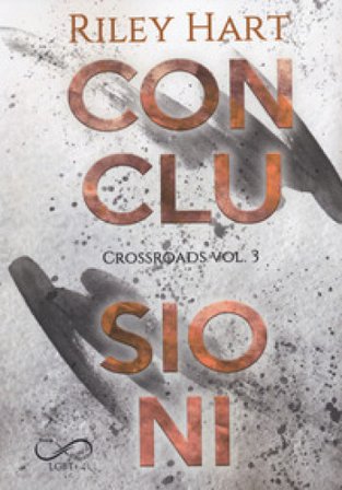 Conclusioni. Crossroads. Vol. 3 Riley Hart
