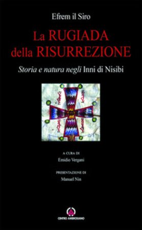 La rugiada della risurrezione. Storia e natura negli «Inni di Nisibi» Efrem il Siro