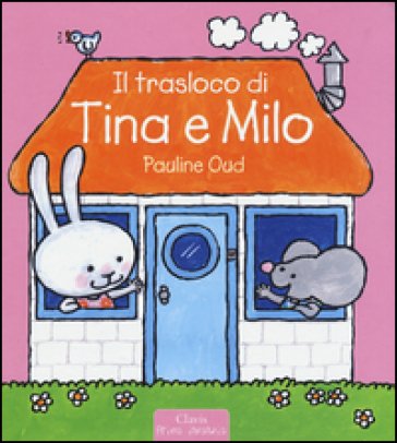 Il trasloco di Tina e Milo. Ediz. illustrata Pauline Oud