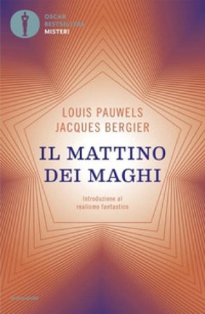 Il mattino dei maghi. Introduzione al realismo fantastico Louis Pauwels