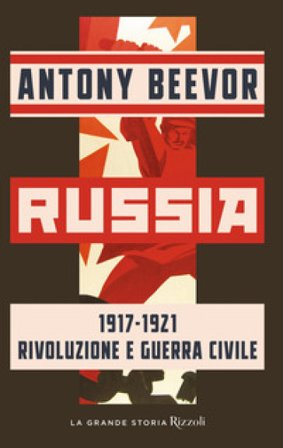 Russia 1917-1921 Rivoluzione e guerra civile Antony Beevor