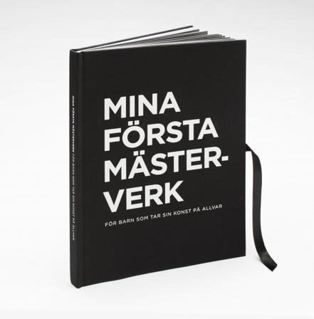 Mina Första Mästerverk : för barn som tar sin konst på allvar - Bok av Maria Nilsson & Johan Halldelius - Inbunden