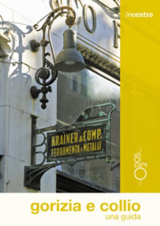 Gorizia e Collio. Una guida Valentina Bassanese
