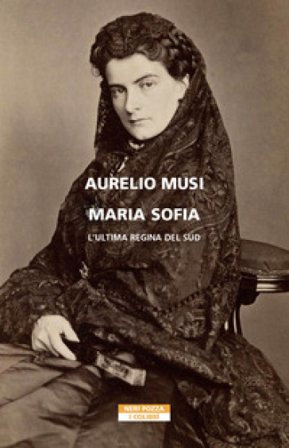 Maria Sofia. L'ultima regina del Sud Aurelio Musi